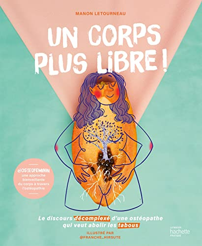 Un corps plus libre ! : le discours décomplexé d'une ostéopathe qui veut abolir les tabous