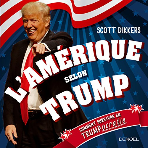 L'Amérique selon Trump : comment survivre en Trumpocratie