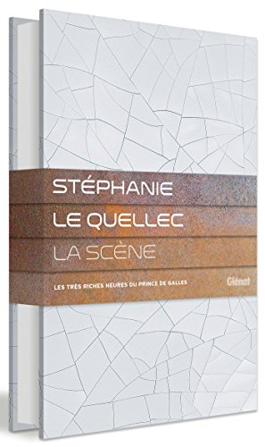 Stéphanie Le Quellec : La scène : les très riches heures du Prince de Galles