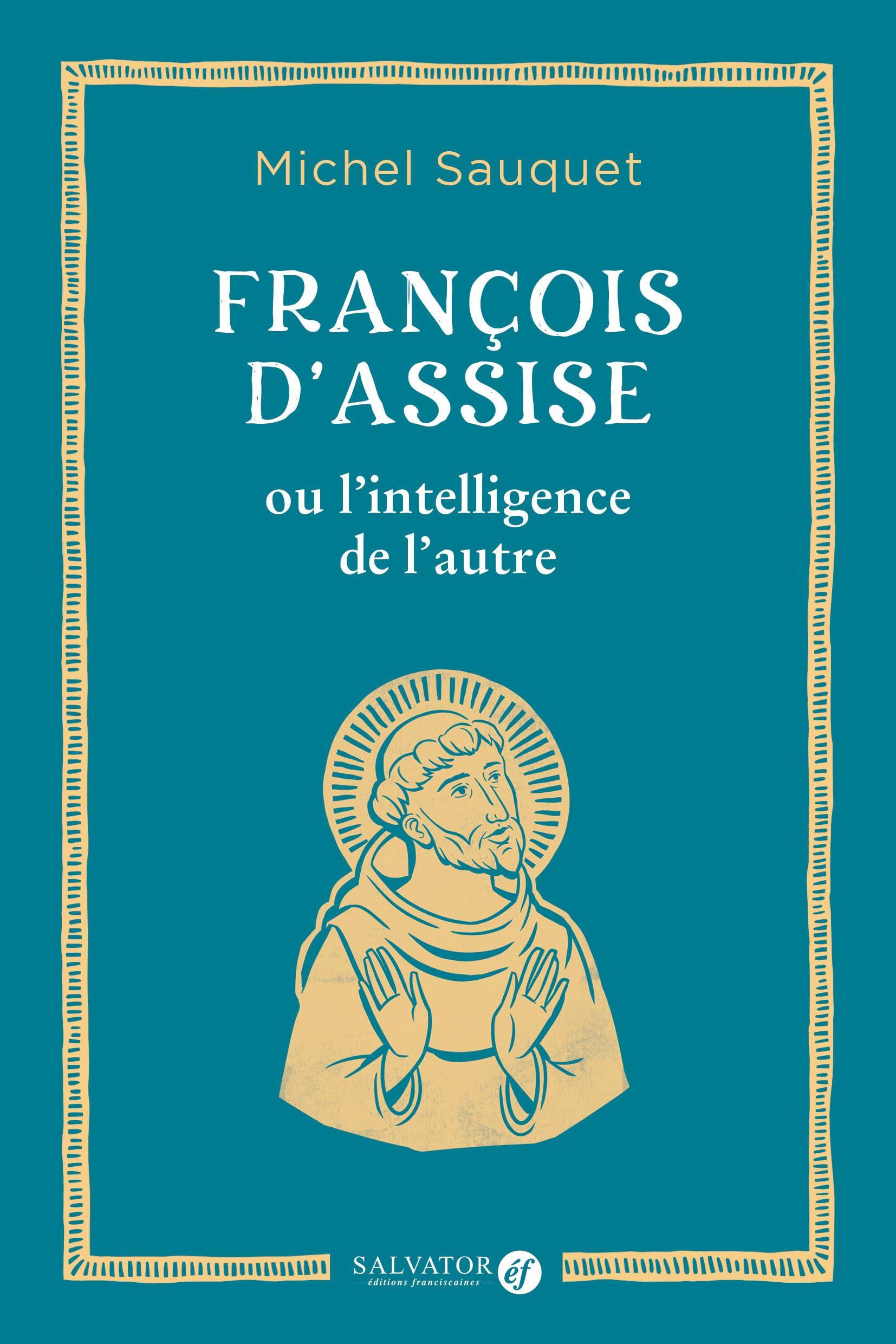 François d'Assise ou L'intelligence de l'autre