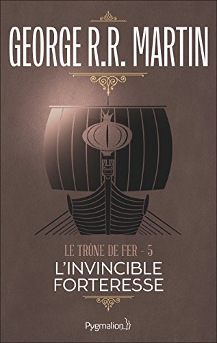 Le trône de fer. Vol. 5. L'invincible forteresse