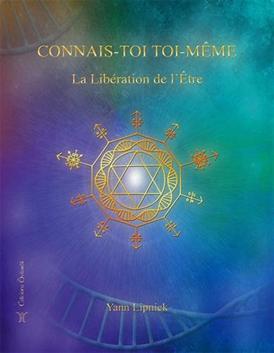 Connais-toi toi-même. Vol. 2. La libération de l'être