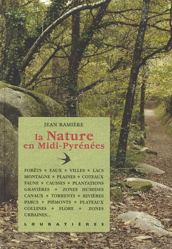La nature en Midi-Pyrénées : forêts, eaux, lacs, montagnes, plaines, coteaux, faune, causses, planta