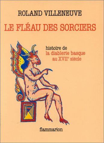 Le Fléau des sorciers : la diablerie basque au 16e siècle