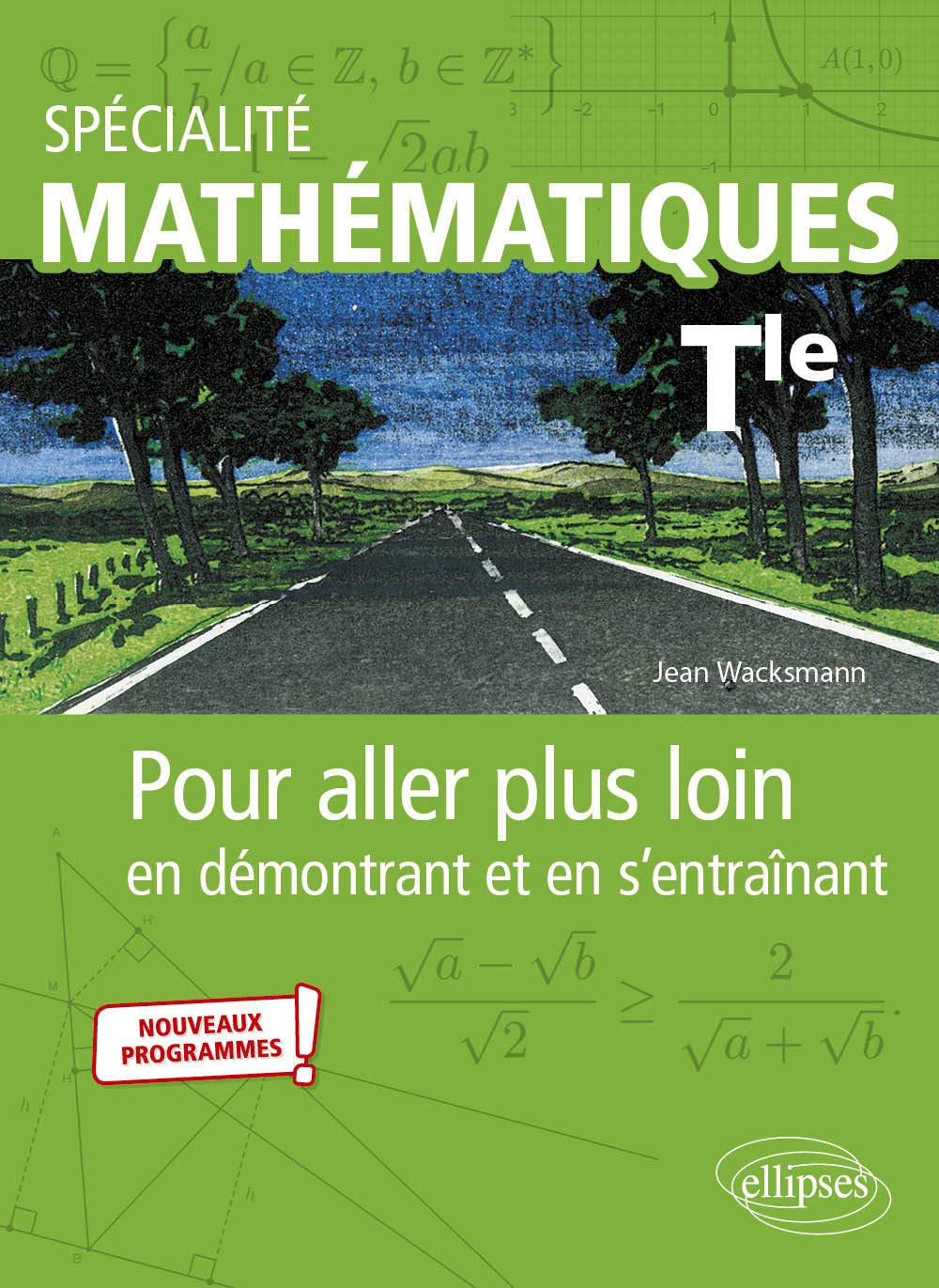 Spécialité mathématiques terminale : pour aller plus loin en démontrant et en s'entraînant : nouveau