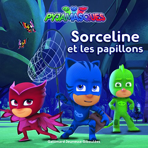 Pyjamasques. Vol. 3. Sorceline et les papillons