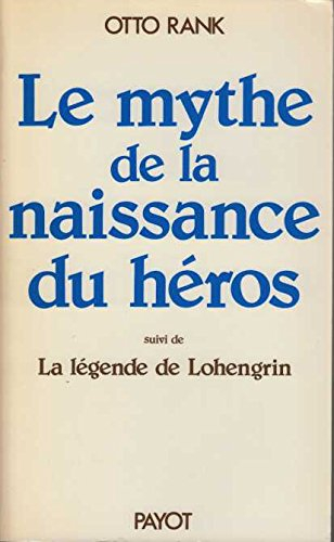 Le Mythe de la naissance du héros. La Légende de Lohengrin