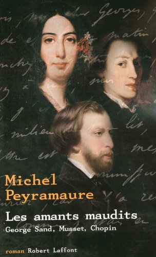Les amants maudits : George Sand, Musset, Chopin