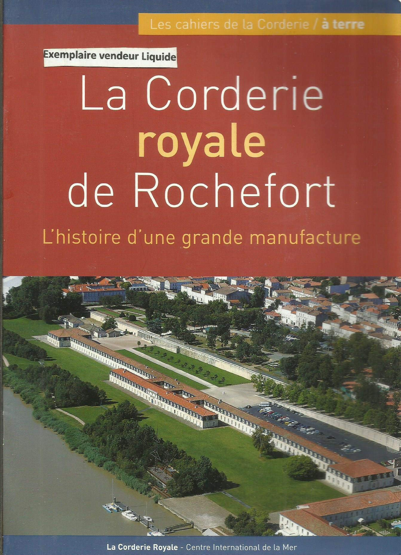 La Corderie Royale de Rochefort histoire d'une grande manufacture