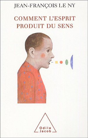 Comment l'esprit produit du sens : notions et résultats des sciences cognitives