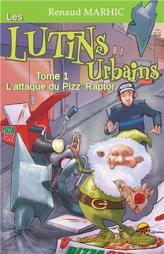Les lutins urbains. Vol. 1. L'attaque du Pizz' Raptor