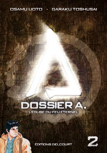 Dossier A. Vol. 2. L'Eglise du feu éternel
