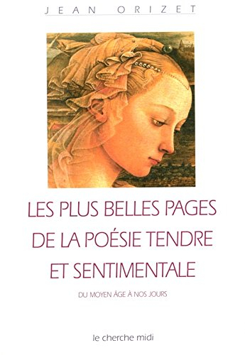 Les plus belles poésies tendres et sentimentales : du Moyen Age à nos jours
