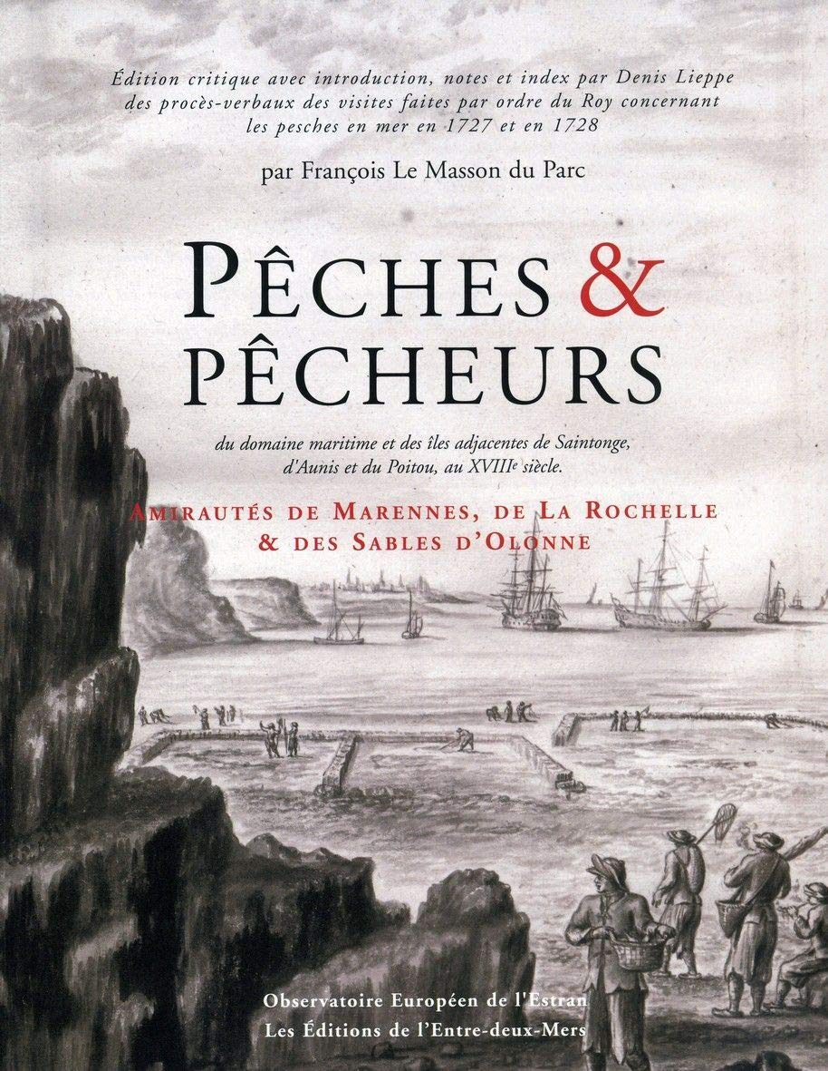 Pêches et pêcheurs du domaine maritime et des îles adjacentes de Saintonge, d'Aunis et du Poitou, au
