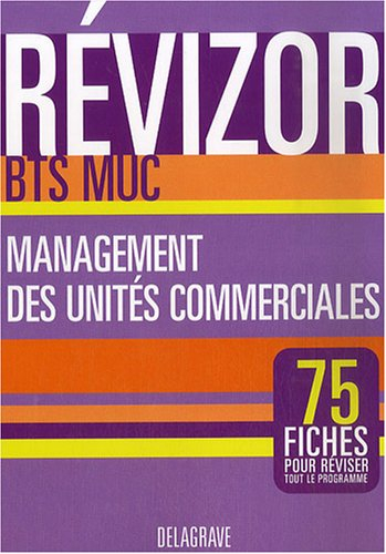 Management des unités commerciales, BTS MUC : 75 fiches pour réviser tout le programme