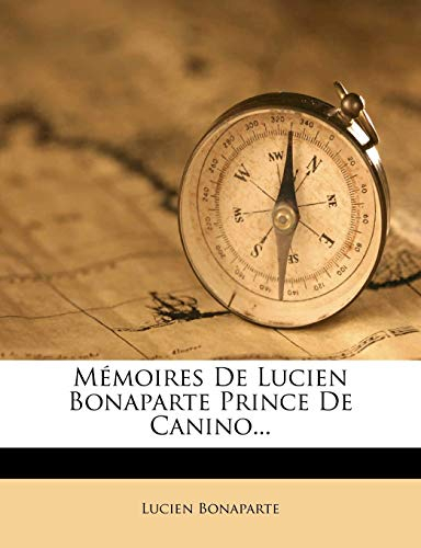 Mémoires de Lucien Bonaparte Prince de Canino...