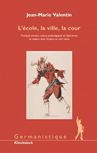 L'école, la ville, la cour : pratiques sociales, enjeux poétologiques et répertoires du théâtre dans