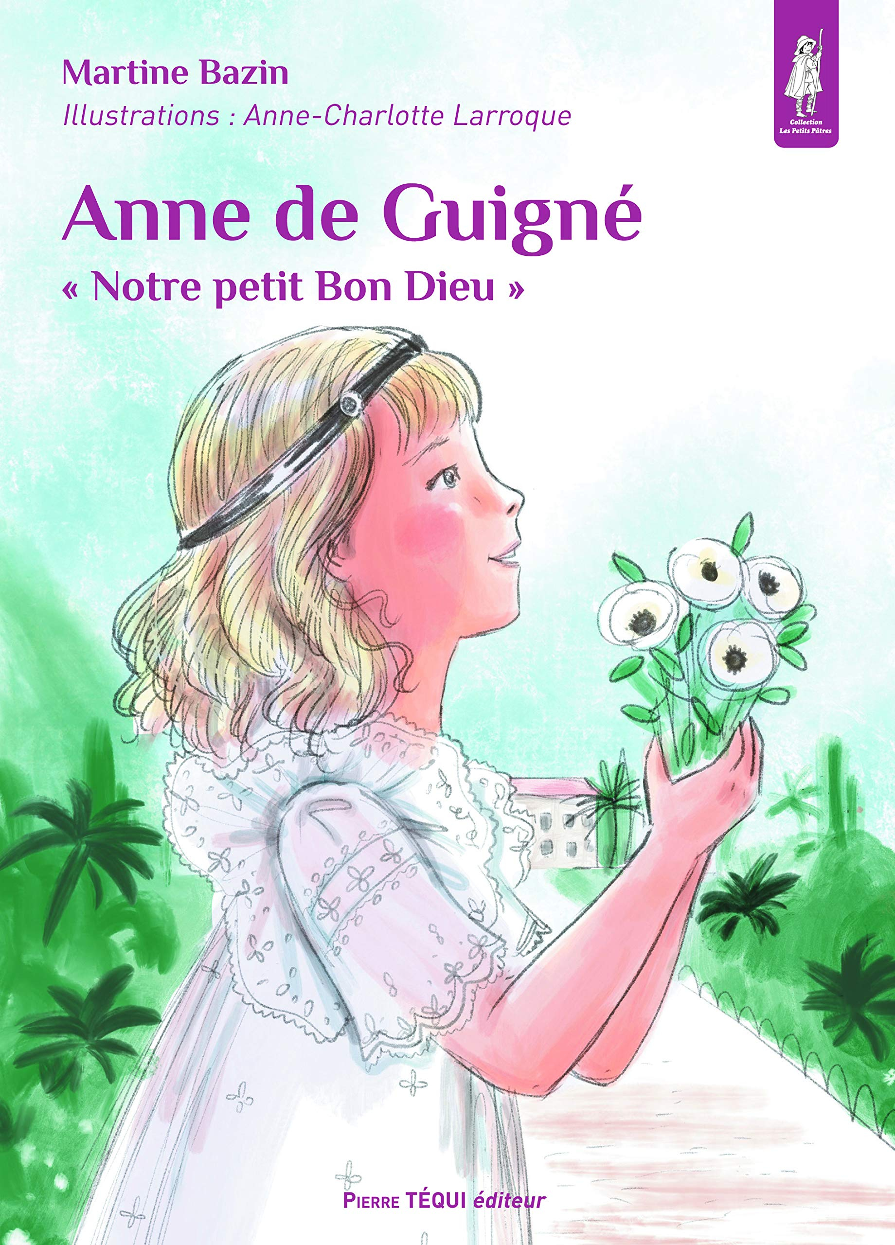 Anne de Guigné : notre petit bon Dieu