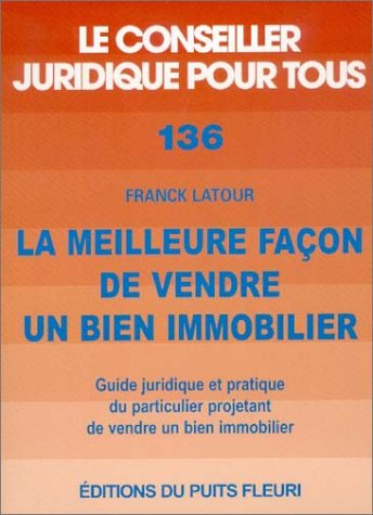 La meilleure façon de vendre un bien immobilier : guide juridique et pratique du particulier projeta