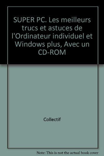 Super PC : 2000 trucs et astuces