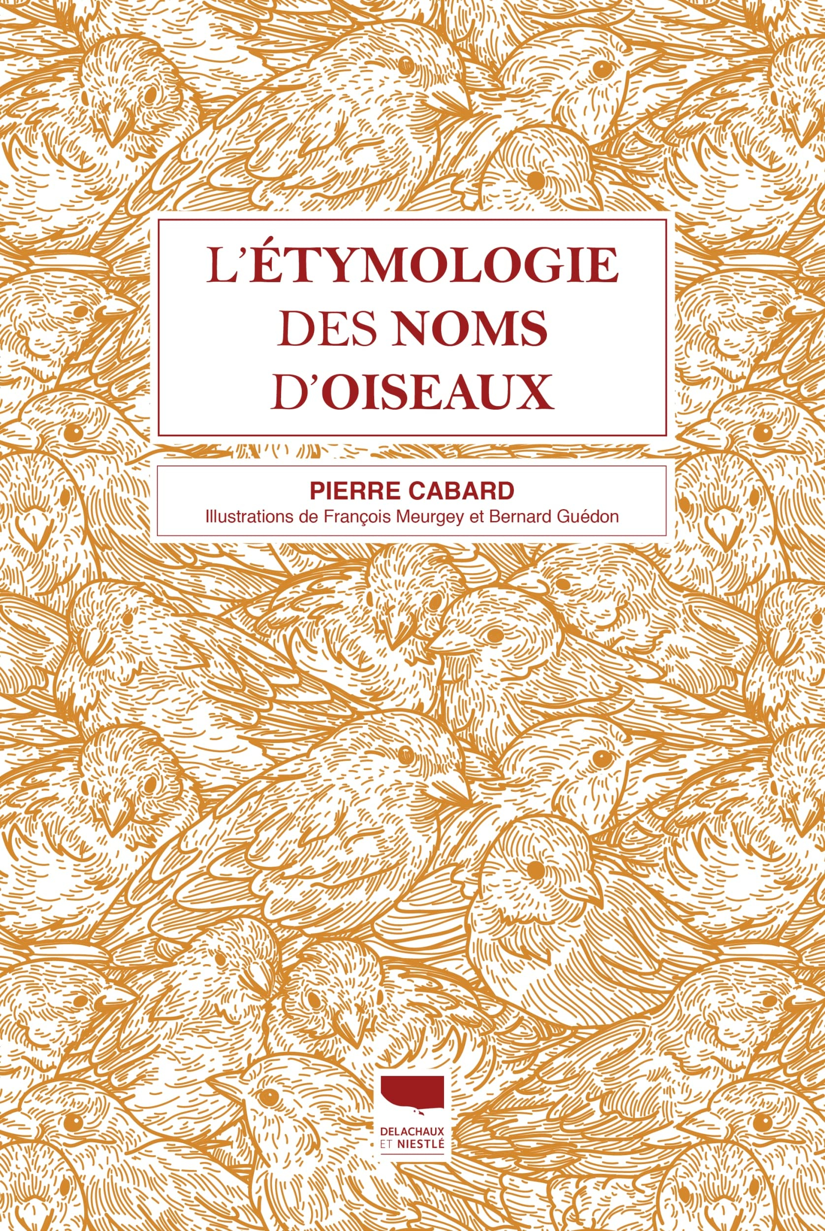 L'étymologie des noms d'oiseaux : origine et sens des noms des oiseaux du Paléarctique occidental (n