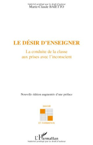 Le désir d'enseigner : la conduite de la classe aux prises avec l'inconscient