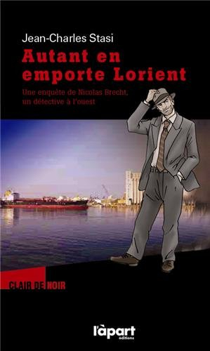 Autant en emporte Lorient : une enquête de Nicolas Brecht, un détective à l'Ouest