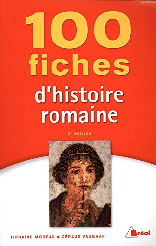 100 fiches pour comprendre l'histoire romaine