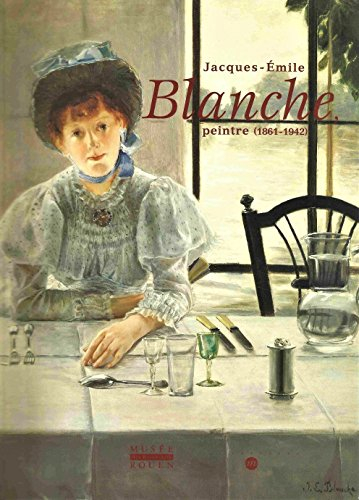 Jacques Emile Blanche, peintre : 1861-1942, exposition, Musée des beaux-arts, Rouen, 15 oct. 1997-15