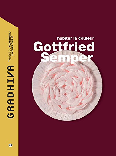 Gradhiva au Musée du quai Branly-Jacques Chirac, n° 25. Gottfried Semper : habiter la couleur