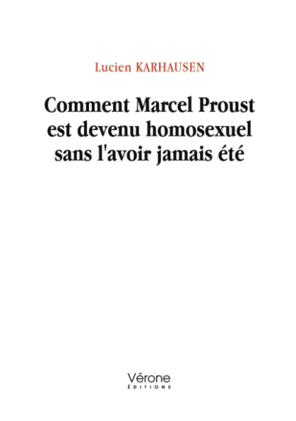 Comment Marcel Proust est devenu homosexuel sans l'avoir jamais été