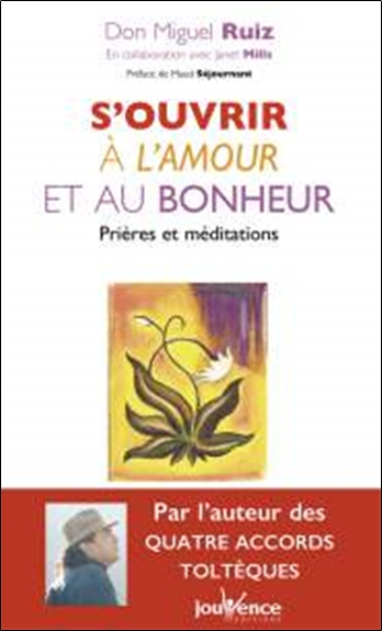 S'ouvrir à l'amour et au bonheur : prières et méditations