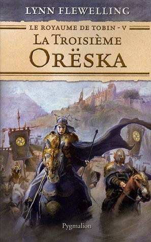 Le royaume de Tobin. Vol. 5. La troisième Orëska