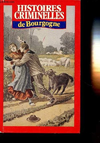 histoires criminelles de bourgogne (club pour vous hachette)
