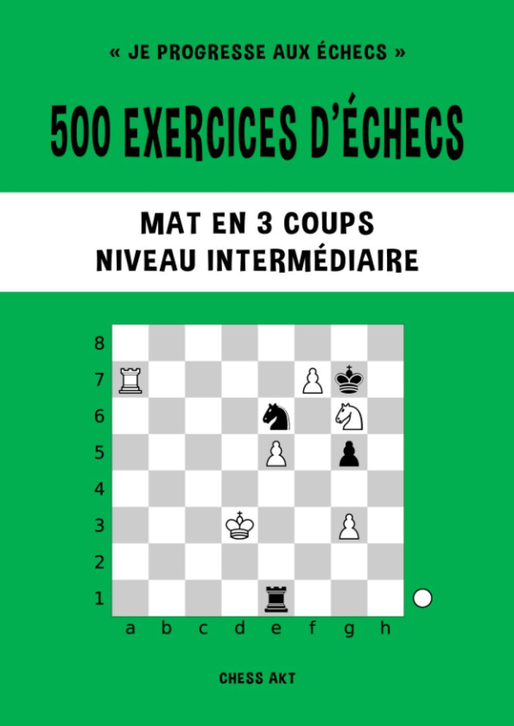 500 exercices d’échecs, Mat en 3 coups, Niveau Intermédiaire: Résolvez des problèmes d'échecs et amé