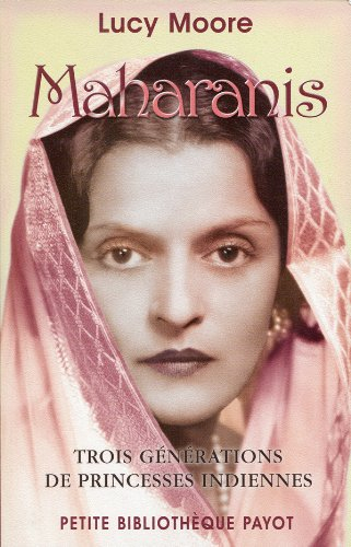 Maharanis : trois générations de princesses indiennes