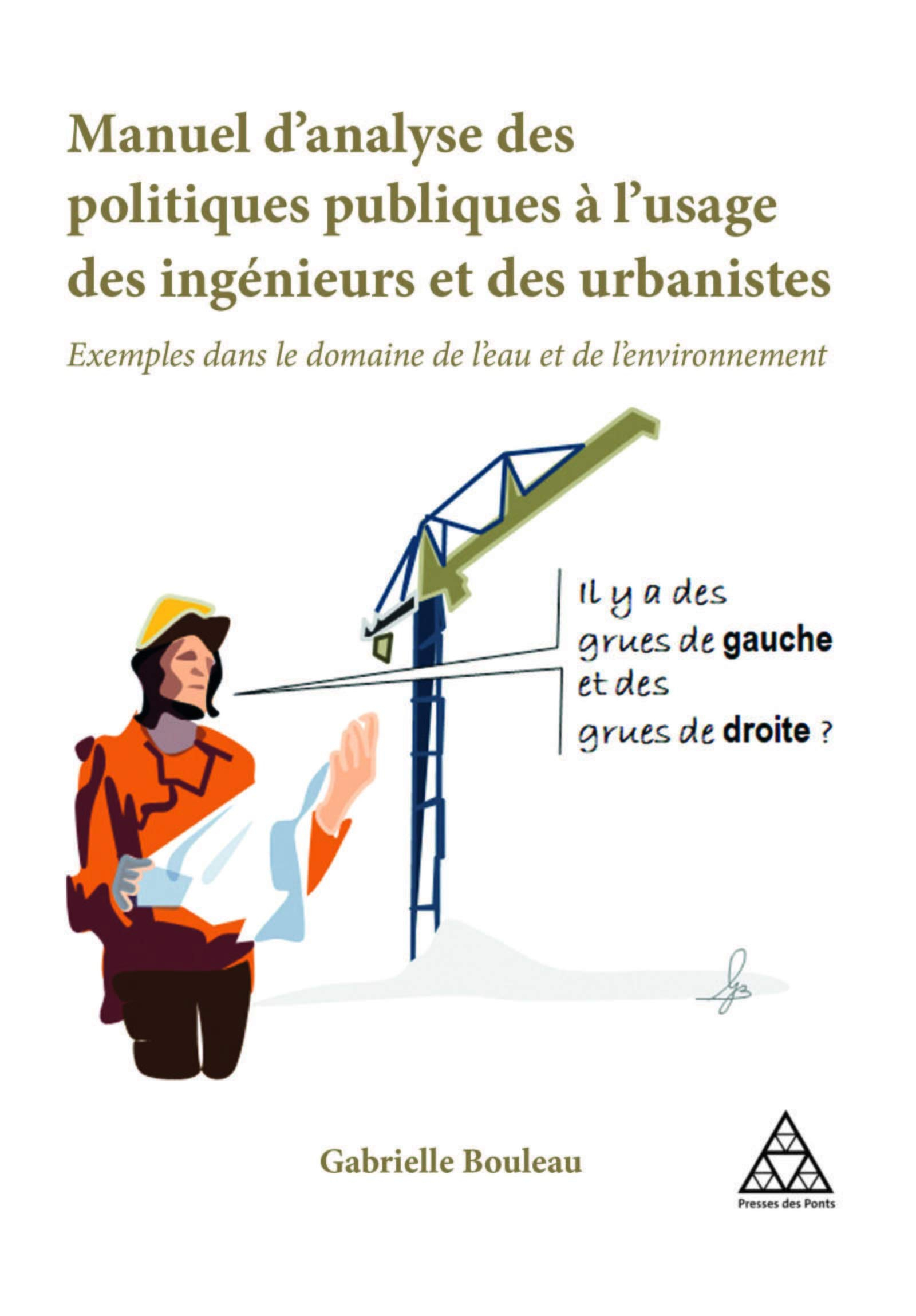 Manuel d'analyse des politiques publiques à l'usage des ingénieurs et des urbanistes : exemples dans