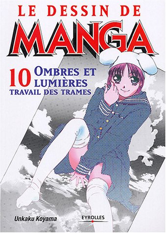 Le dessin de manga. Vol. 10. Ombres et lumières : travail des trames
