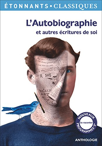 L'autobiographie : et autres écritures de soi : anthologie