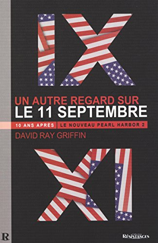 Le nouveau Pearl Harbor. Vol. 2. 10 ans après, un autre regard sur le 11-septembre