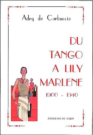 Du tango à Lily Marlène : 1900-1940