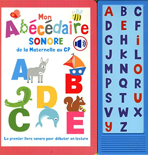 Mon abécédaire sonore de la maternelle au CP : le premier livre sonore pour débuter en lecture