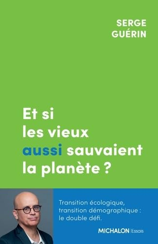 Et si les vieux aussi sauvaient la planète ? : transition écologique, transition démographique : le 