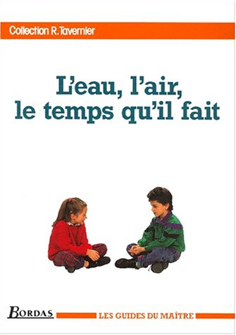 L'Eau, l'air, le temps qu'il fait : guide du maitre