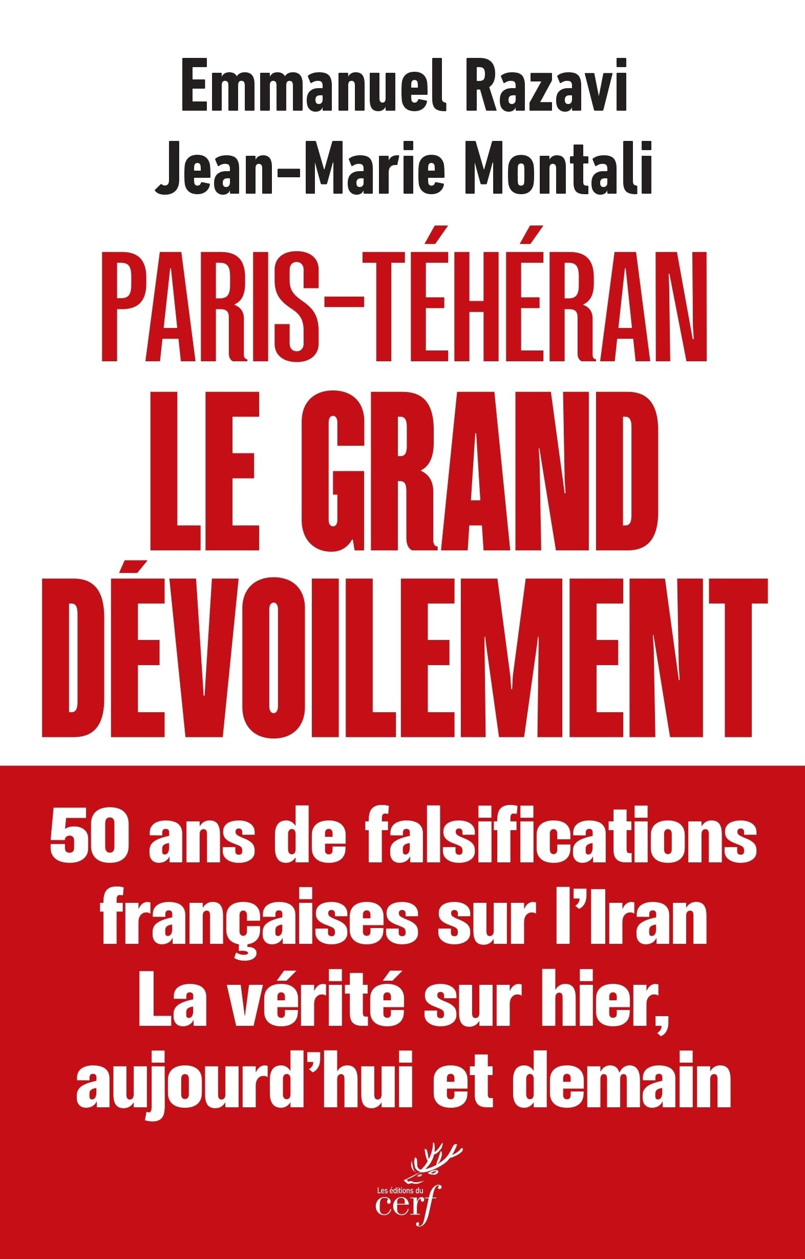 Paris-Téhéran : le grand dévoilement : 50 ans de falsifications françaises sur l'Iran, la vérité sur
