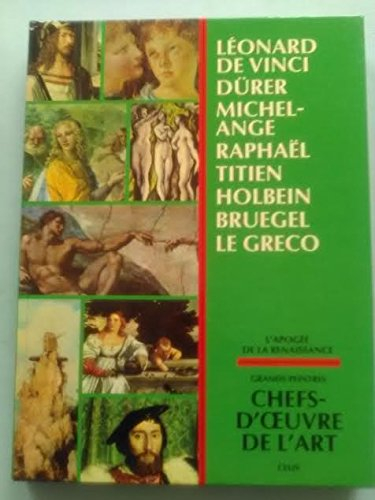 l'apogée de la renaissance grands peintres: leonard de vinci,dürer,michel-ange,raphaël,titien,holbei