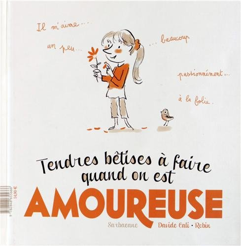 Tendres bêtises à faire quand on est amoureux. Tendres bêtises à faire quand on est amoureuse