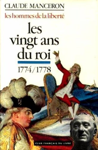les hommes de la liberté - tome 1 : les vingt ans du roi 1774-1778