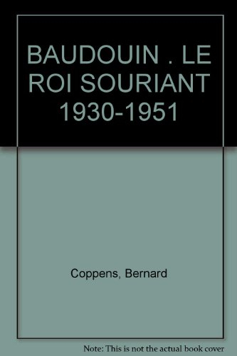 baudouin . le roi souriant 1930-1951