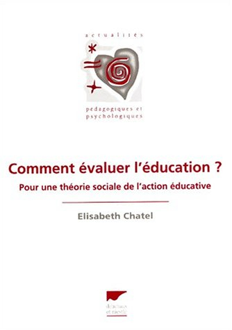 Comment évaluer l'éducation ? : pour une théorie sociale de l'action éducative